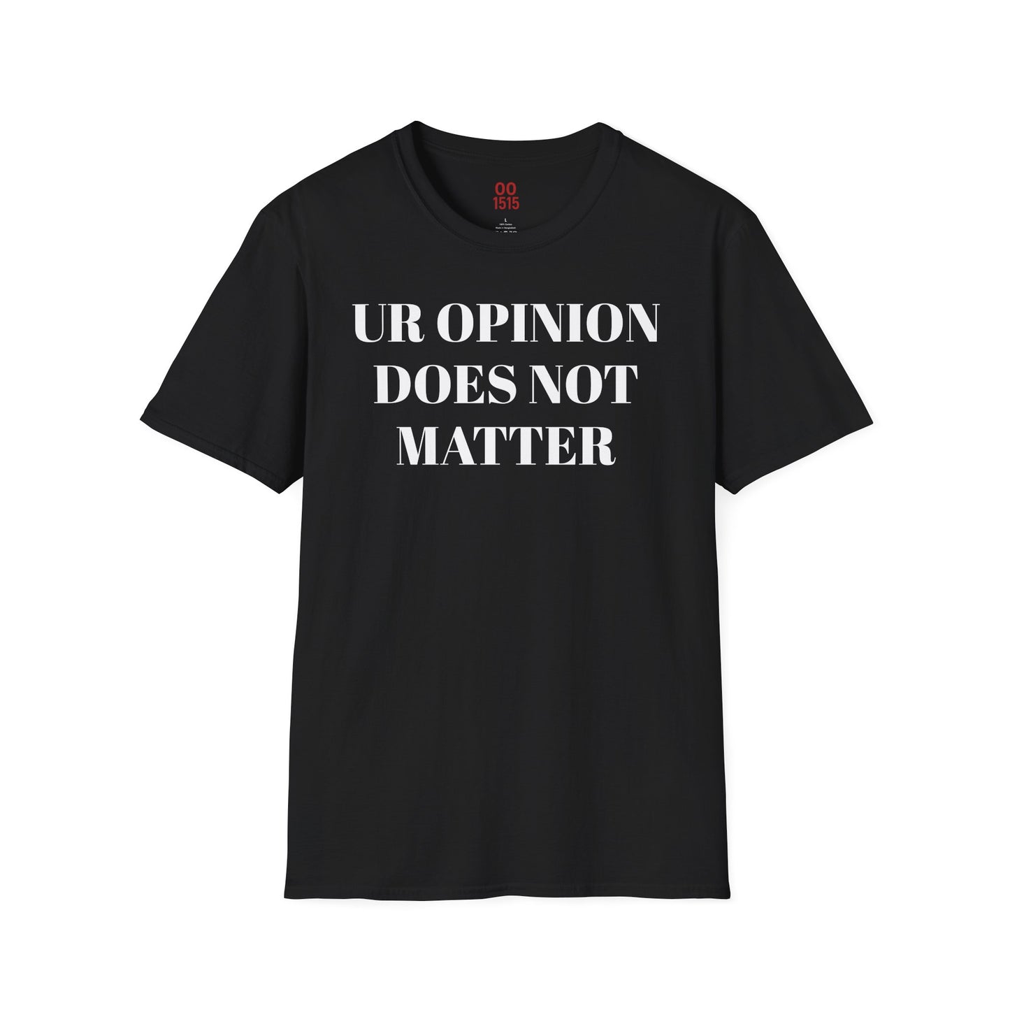 Unisex Softstyle T-Shirt - "UR OPINION DOES NOT MATTER" Statement Tee