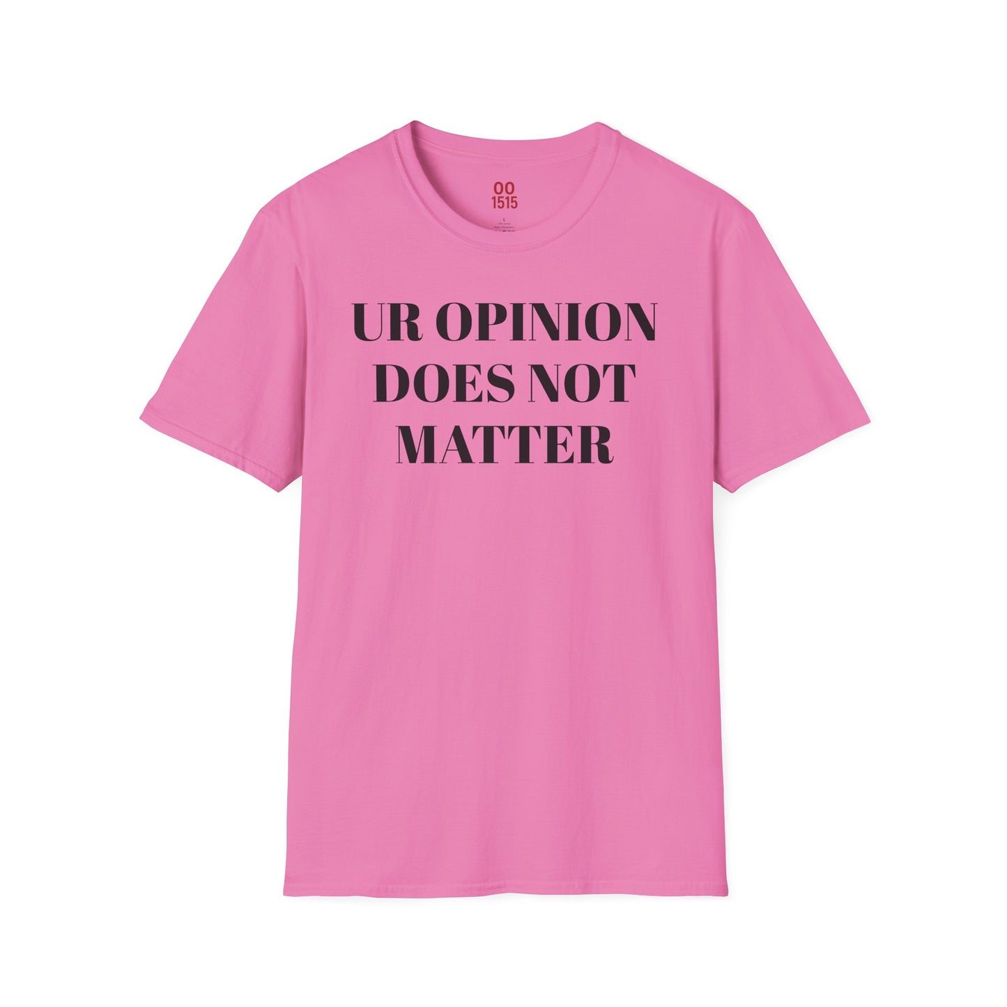 Unisex Softstyle T-Shirt - "UR OPINION DOES NOT MATTER" Statement Tee