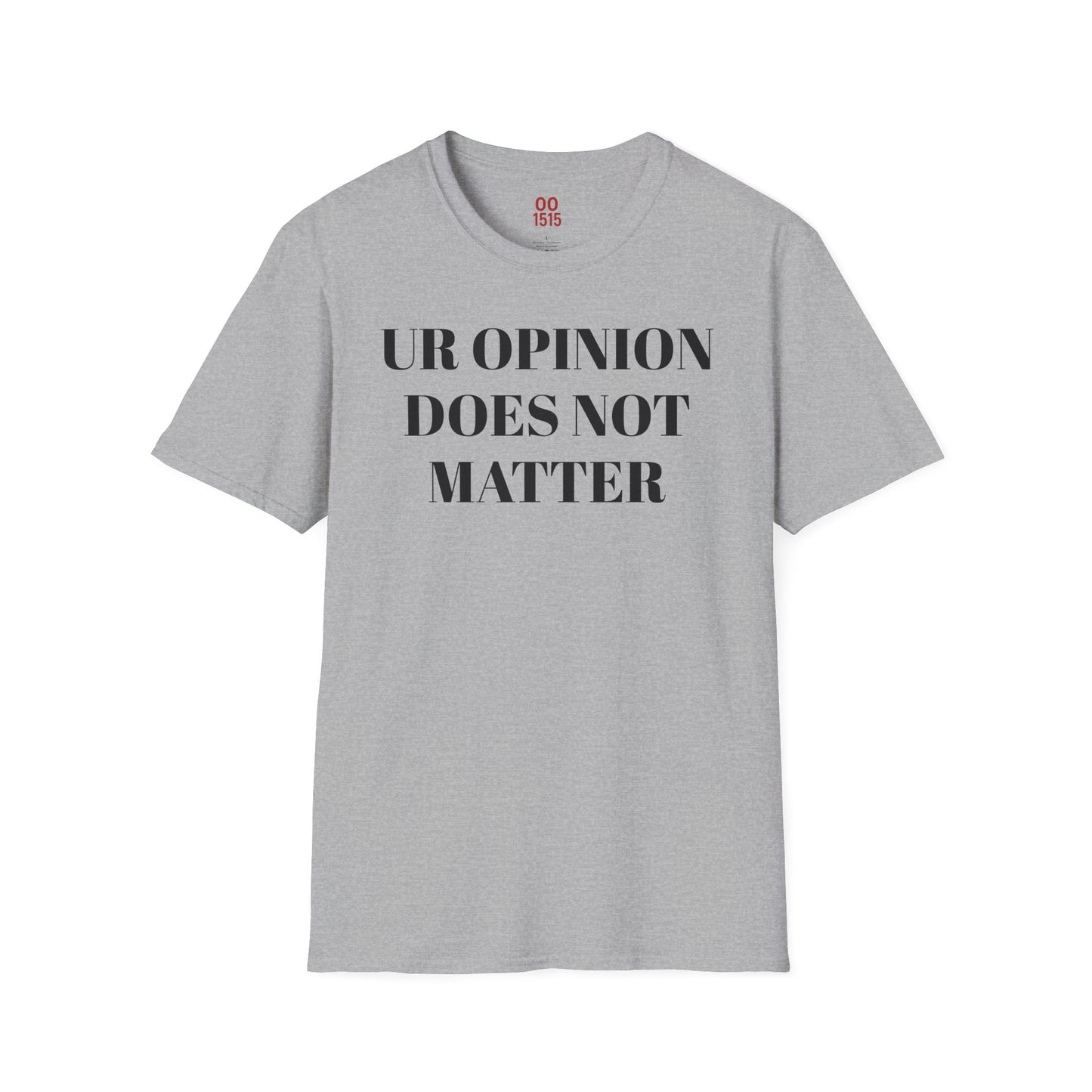 Unisex Softstyle T-Shirt - "UR OPINION DOES NOT MATTER" Statement Tee