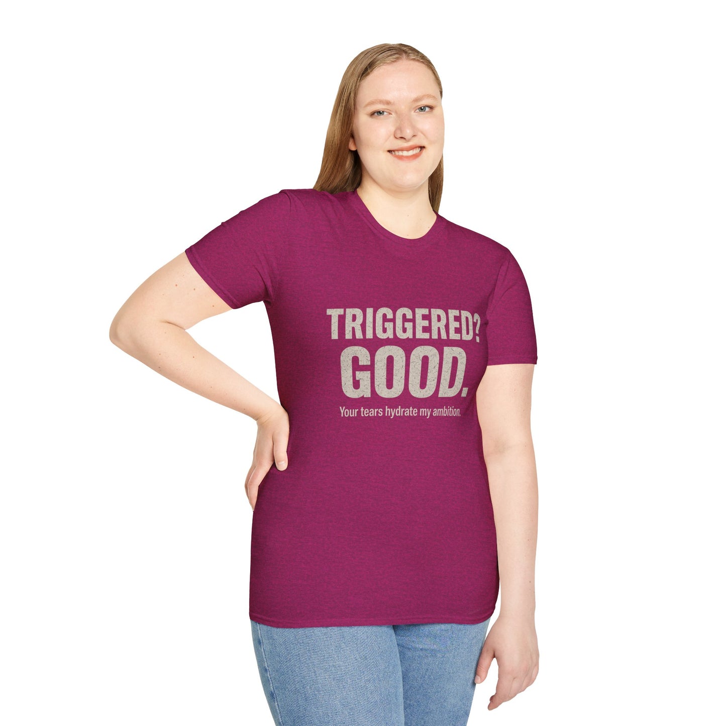 Unisex Softstyle T-Shirt - "Triggered? Good. Your Tears Hydrate My Ambition"