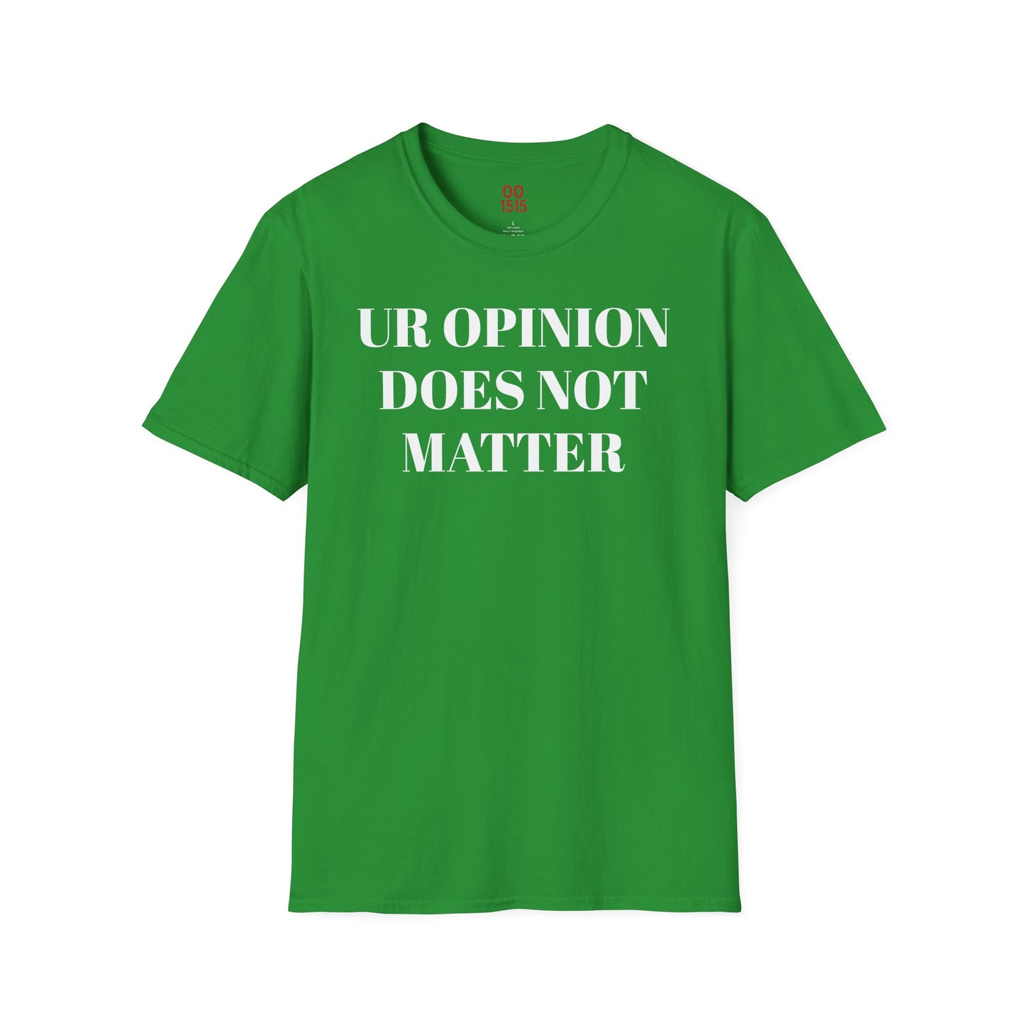 Unisex Softstyle T-Shirt - "UR OPINION DOES NOT MATTER" Statement Tee