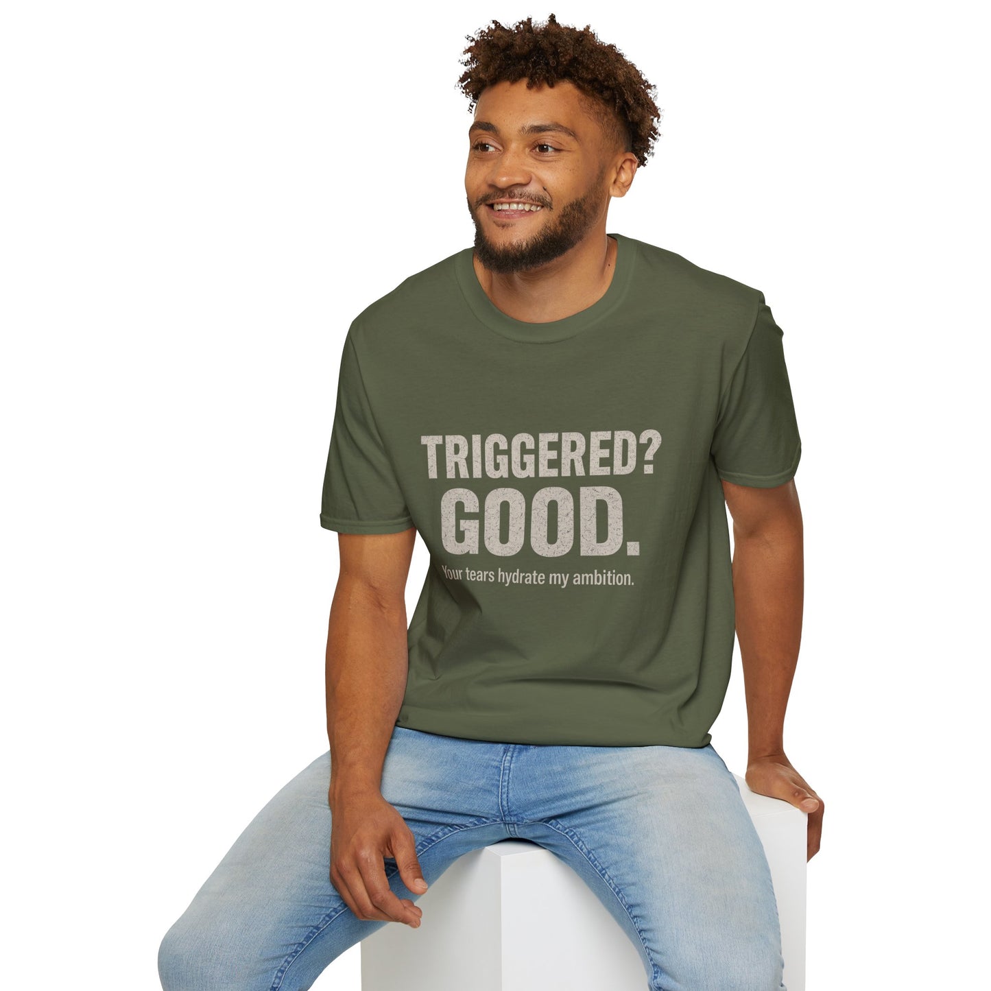 Unisex Softstyle T-Shirt - "Triggered? Good. Your Tears Hydrate My Ambition"